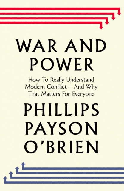 War and Power - Phillips Payson O'brien