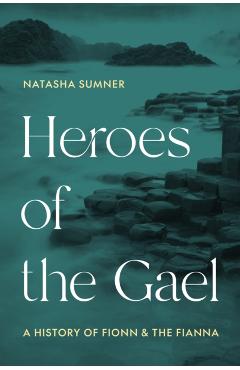 Coperta cărții 'Heroes of the Gael - Professor Natasha Sumner'