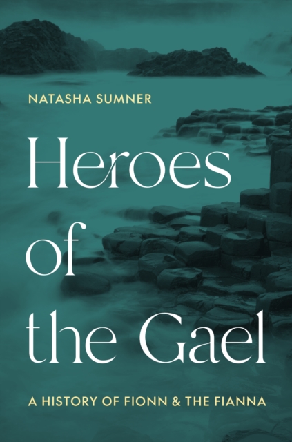Coperta cărții 'Heroes of the Gael - Professor Natasha Sumner'