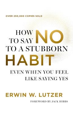 How to Say No to a Stubborn Habit - Erwin W. Lutzer