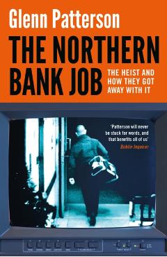 Coperta cărții 'Northern Bank Job - Glenn Patterson'