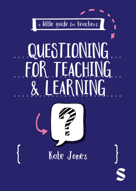 Little Guide for Teachers: Questioning for Teaching and Learning - Kate Jones