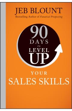 Coperta cărții '90 Days to Level Up Your Sales Skills - Jeb Blount'