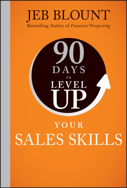 Coperta cărții '90 Days to Level Up Your Sales Skills - Jeb Blount'
