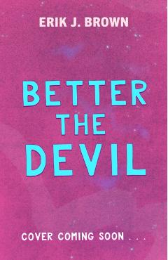 Better The Devil - Erik J. Brown