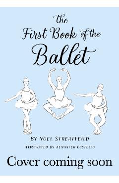 First Book of the Ballet - Noel Streatfeild