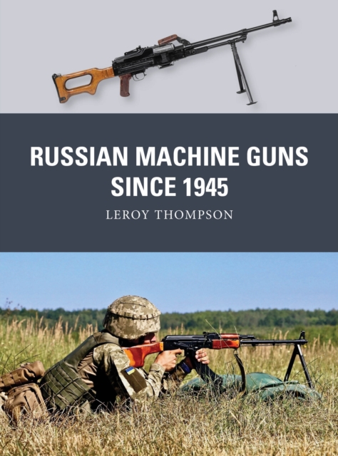Coperta cărții 'Russian Machine Guns since 1945 - Leroy (author) Thompson'