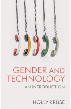 Coperta cărții 'Gender and Technology - Holly Kruse'