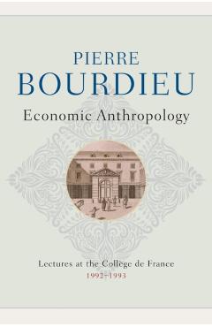 Coperta cărții 'Economic Anthropology - Pierre (college De France) Bourdieu'