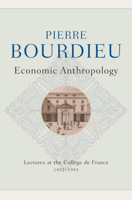 Coperta cărții 'Economic Anthropology - Pierre (college De France) Bourdieu'
