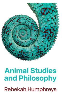 Coperta cărții 'Animal Studies and Philosophy - Rebekah (university Of Wales Trinity Saint David Humphreys'