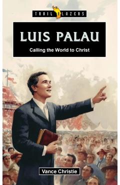 Coperta cărții 'Luis Palau: Calling the World to Christ - Vance Christie'