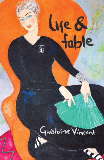 Coperta cărții 'Life & Fable - Guislaine Vincent'