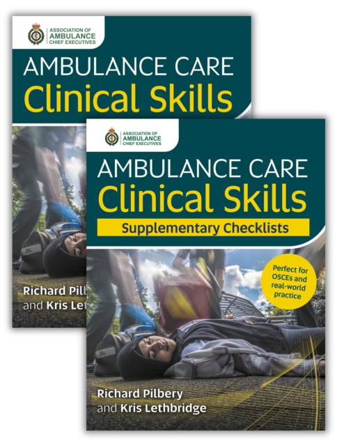 Ambulance Care Clinical Skills and Supplementary Checklists Bundle - Richard|lethbridge Pilbery
