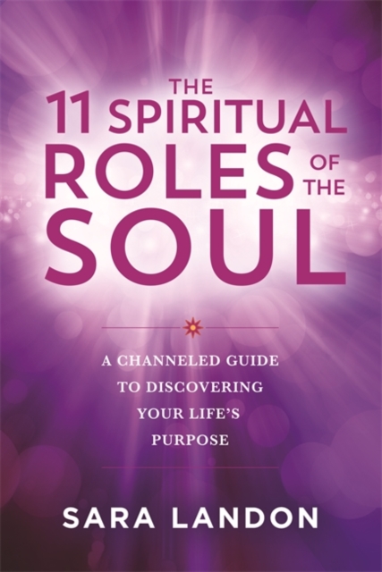11 Spiritual Roles of the Soul - Sara Landon