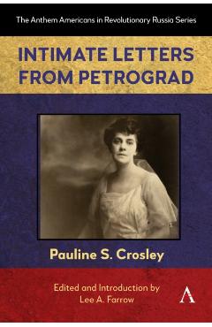 Coperta cărții 'Intimate Letters from Petrograd - Pauline S. Crosley'
