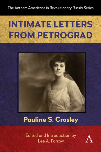 Coperta cărții 'Intimate Letters from Petrograd - Pauline S. Crosley'