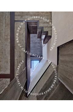 Poza produsului Architecture in Conversion and the Work of Carlo Scarpa - Federica Goffi