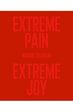 Extreme Pain, Extreme Joy - Maggie Shannon