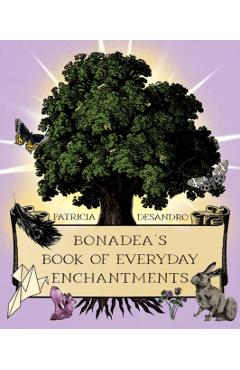 Poza produsului BonaDea's Book of Everyday Enchantments - Patricia Desandro