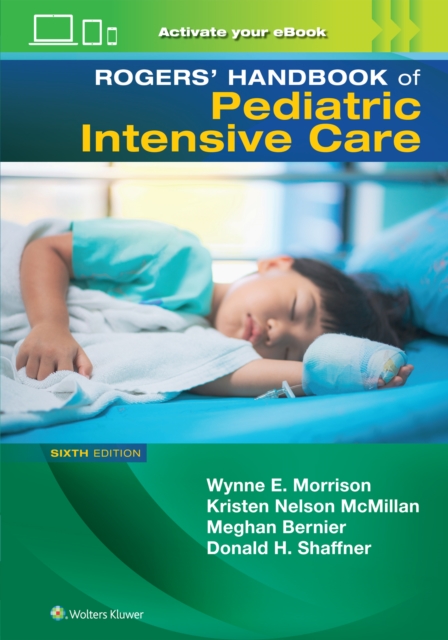 Rogers' Manual of Pediatric Intensive Care - Wynne Morrison