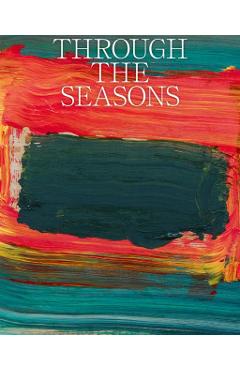 Poza produsului Through the Seasons. Christen Sveaas Art Foundation - 