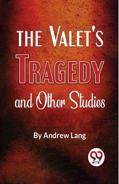 Coperta cărții 'The Valet'S Tragedy And Other Studies -'