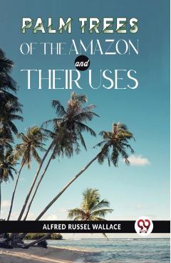 Coperta cărții 'Palm Trees Of The Amazon And Their Uses -'