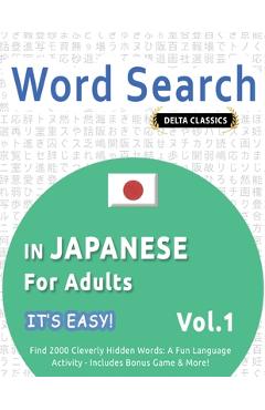 Poza produsului Word Search in Japanese for Adults - It's Easy! Vol.1 - Delta Classics - Find 2000 Cleverly Hidden Words: A Fun Language Activity - Includes Bonus Gam - 