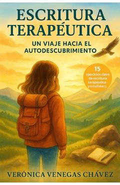 Coperta cărții 'Escritura Terapéutica: Un Viaje Hacia El Autodescubrimiento - Veronica Venegas Chavez'