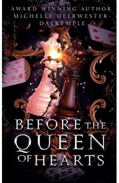Poza produsului Before the Queen of Hearts - Michelle Deerwester-dalrymple