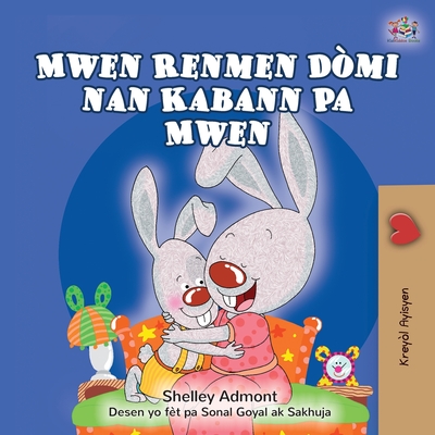 I Love to Sleep in My Own Bed (Haitian Creole Children's Book) - Shelley Admont