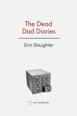 The Dead Dad Diaries - Erin Slaughter