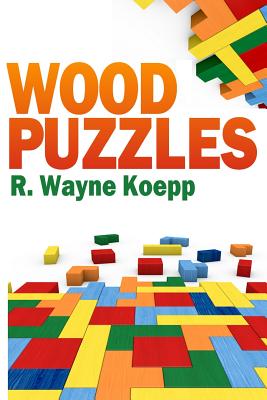 Wood Puzzles - R. Wayne Koepp