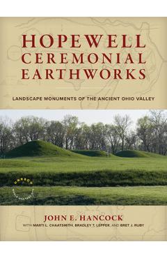 Coperta cărții 'Hopewell Ceremonial Earthworks: Landscape Monuments of the Ancient Ohio Valley - John E. Hancock'