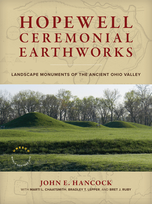 Coperta cărții 'Hopewell Ceremonial Earthworks: Landscape Monuments of the Ancient Ohio Valley - John E. Hancock'