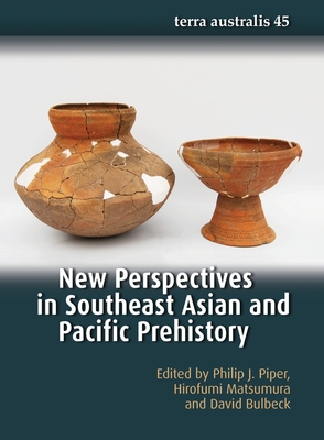 New Perspectives in Southeast Asian and Pacific Prehistory - Philip J. Piper