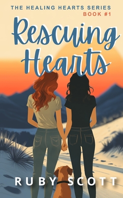 Rescuing Hearts - A Sapphic Romance: A Lesbian Age Gap Romance - Ruby Scott