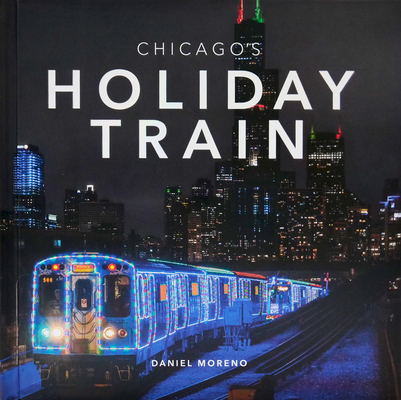 Chicago's Holiday Train - Daniel Moreno