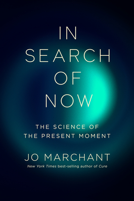 Coperta cărții 'In Search of Now: The Science of the Present Moment - Jo Marchant'