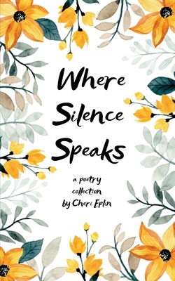 Where Silence Speaks - Cheri Eplin