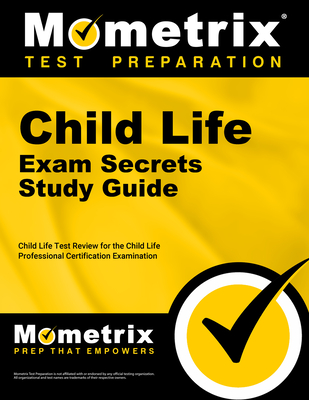 Coperta cărții 'Child Life Exam Secrets Study Guide: Child Life Test Review for the Child Life Professional Certification Examination -'
