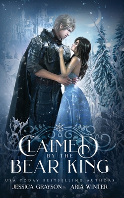 Claimed By The Bear King: A Snow Queen Retelling - Aria Winter