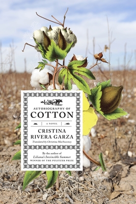 Autobiography of Cotton - Cristina Rivera Garza