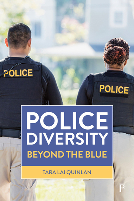 Police Diversity: Beyond the Blue - Tara Lai Quinlan