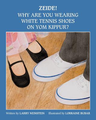 Zeide! Why Are You Wearing White Tennis Shoes on Yom Kippur? - Lorraine Bubar