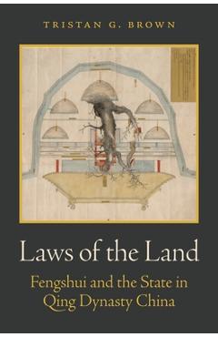 Poza produsului Laws of the Land: Fengshui and the State in Qing Dynasty China - Tristan G. Brown