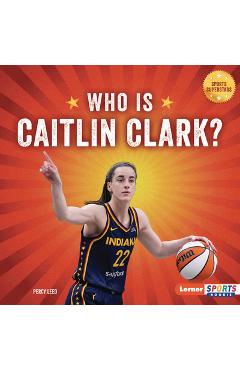 Coperta cărții 'Who Is Caitlin Clark?: Indiana Fever Superstar - Percy Leed'