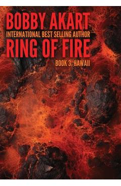 Coperta cărții 'Ring of Fire Hawaii: A Disaster Thriller - Bobby Akart'