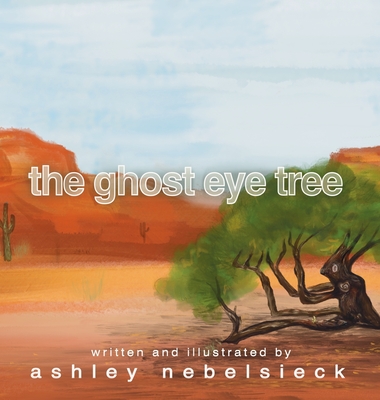 The Ghost Eye Tree - Ashley Nebelsieck